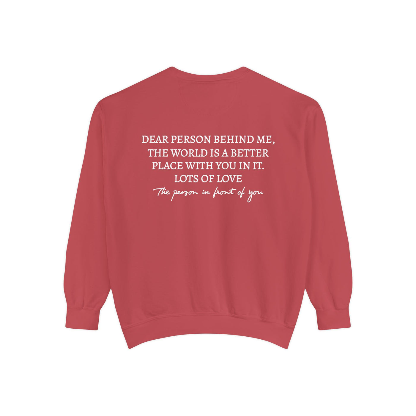 DEAR PERSON BEHIND ME SWEATSHIRT - 2 SIDED PRINT (COMFORT COLORS)