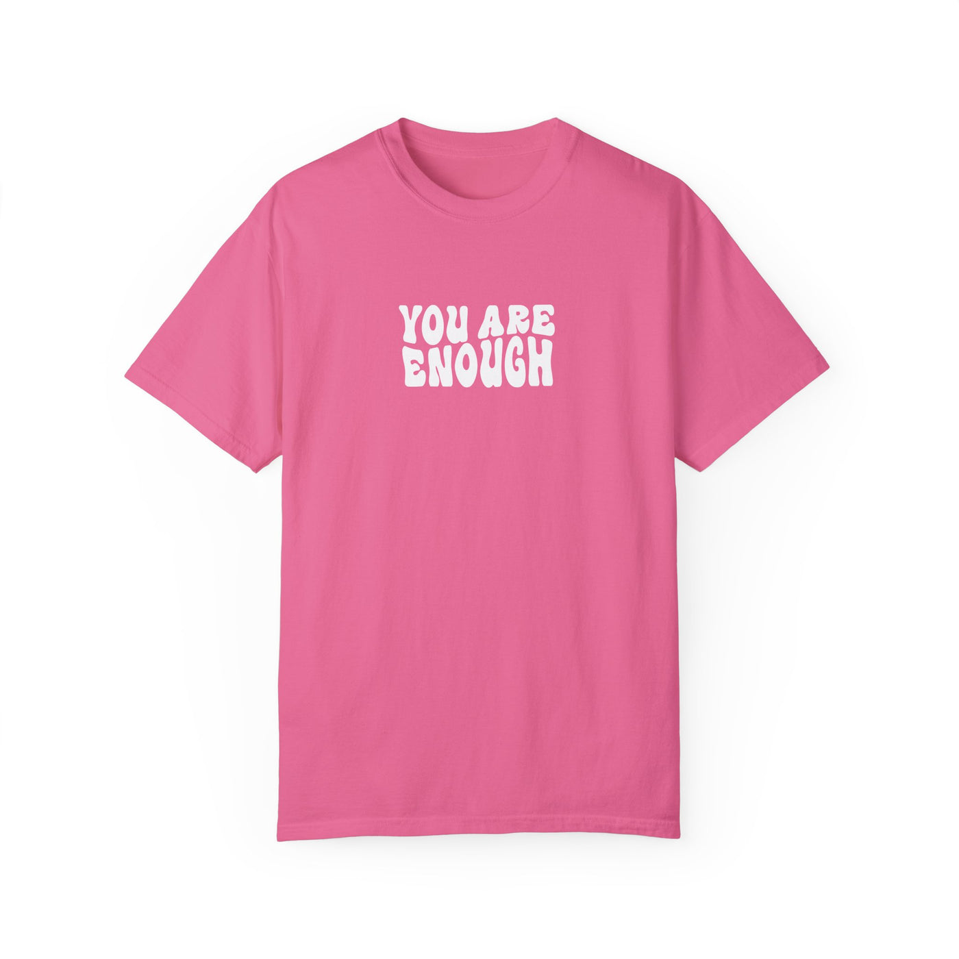 YOU ARE ENOUGH (COMFORT COLORS)