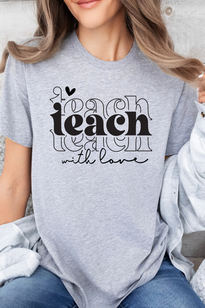 TEACH WITH LOVE TEE (Bella and Canvas)