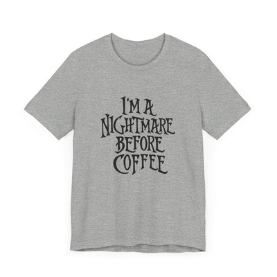 NIGHTMARE BEFORE COFFEE TEE (Bella and Canvas)