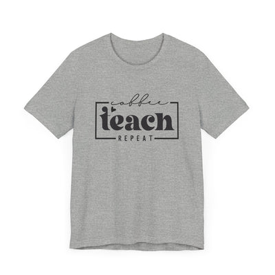 COFFEE TEACH REPEAT TEE (Bella and Canvas)