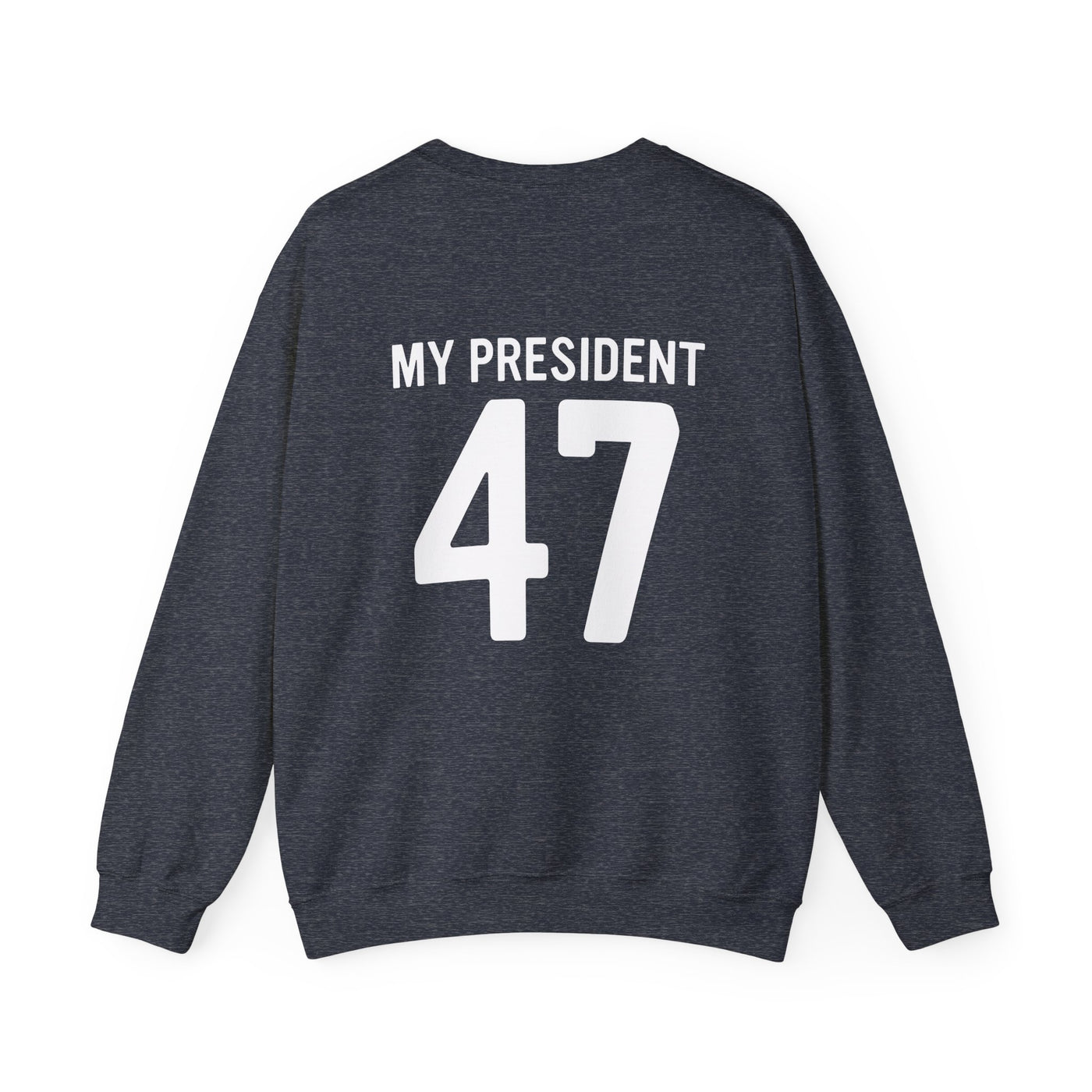 MY PRESIDENT 47 - 2 SIDED PRINT (GILDAN)