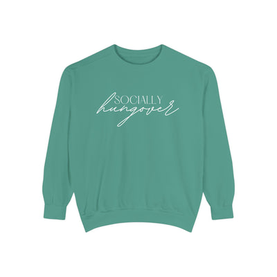 SOCIALLY HUNGOVER SWEATSHIRT (COMFORT COLORS)