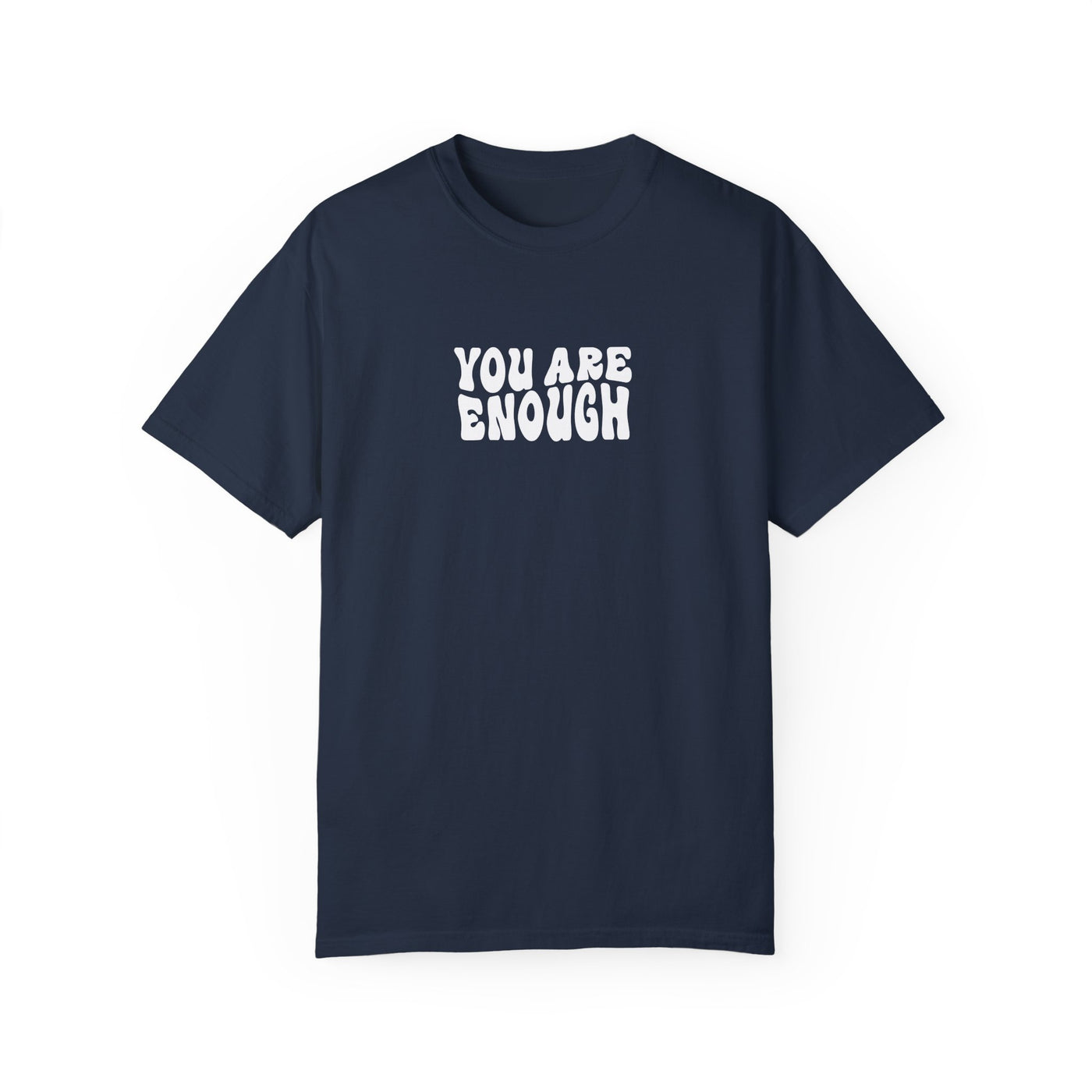 YOU ARE ENOUGH (COMFORT COLORS)