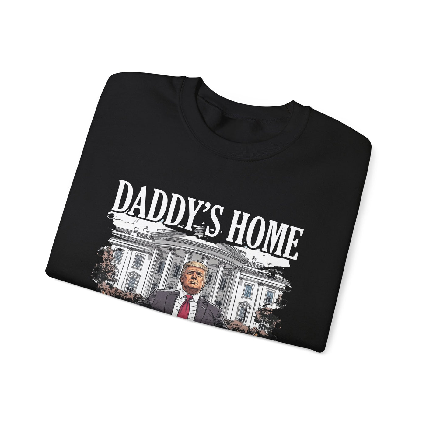 DADDY'S HOME SWEATSHIRT (GILDAN)