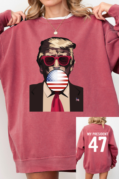 MY PRESIDENT 47 - 2 SIDED PRINT (COMFORT COLORS)