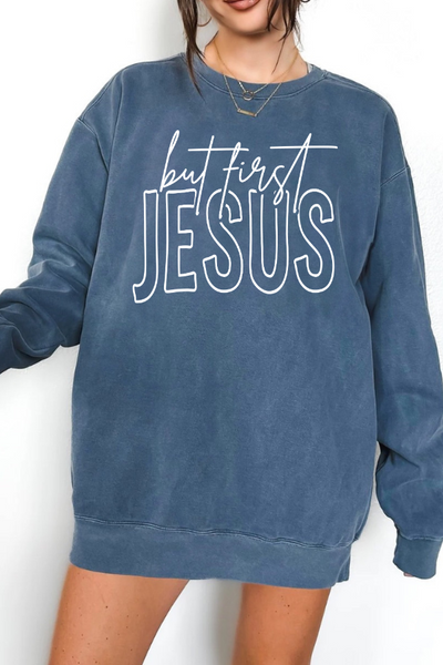 BUT FIRST JESUS SWEATSHIRT (COMFORT COLORS)