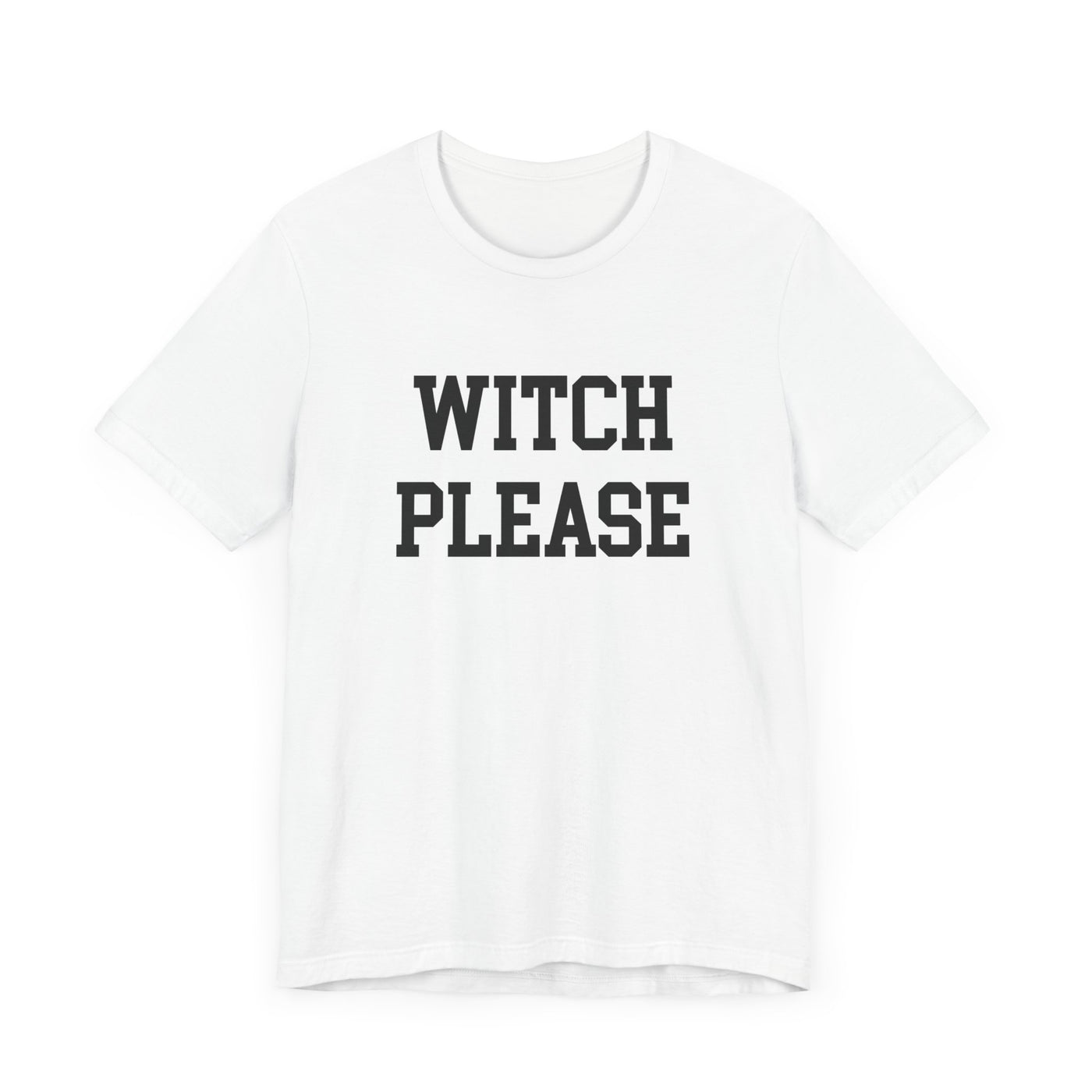 WITCH PLEASE TEE (Bella and Canvas)