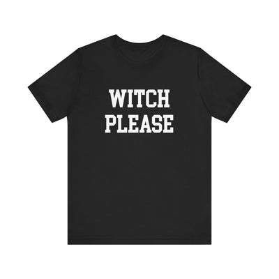 WITCH PLEASE TEE (Bella and Canvas)