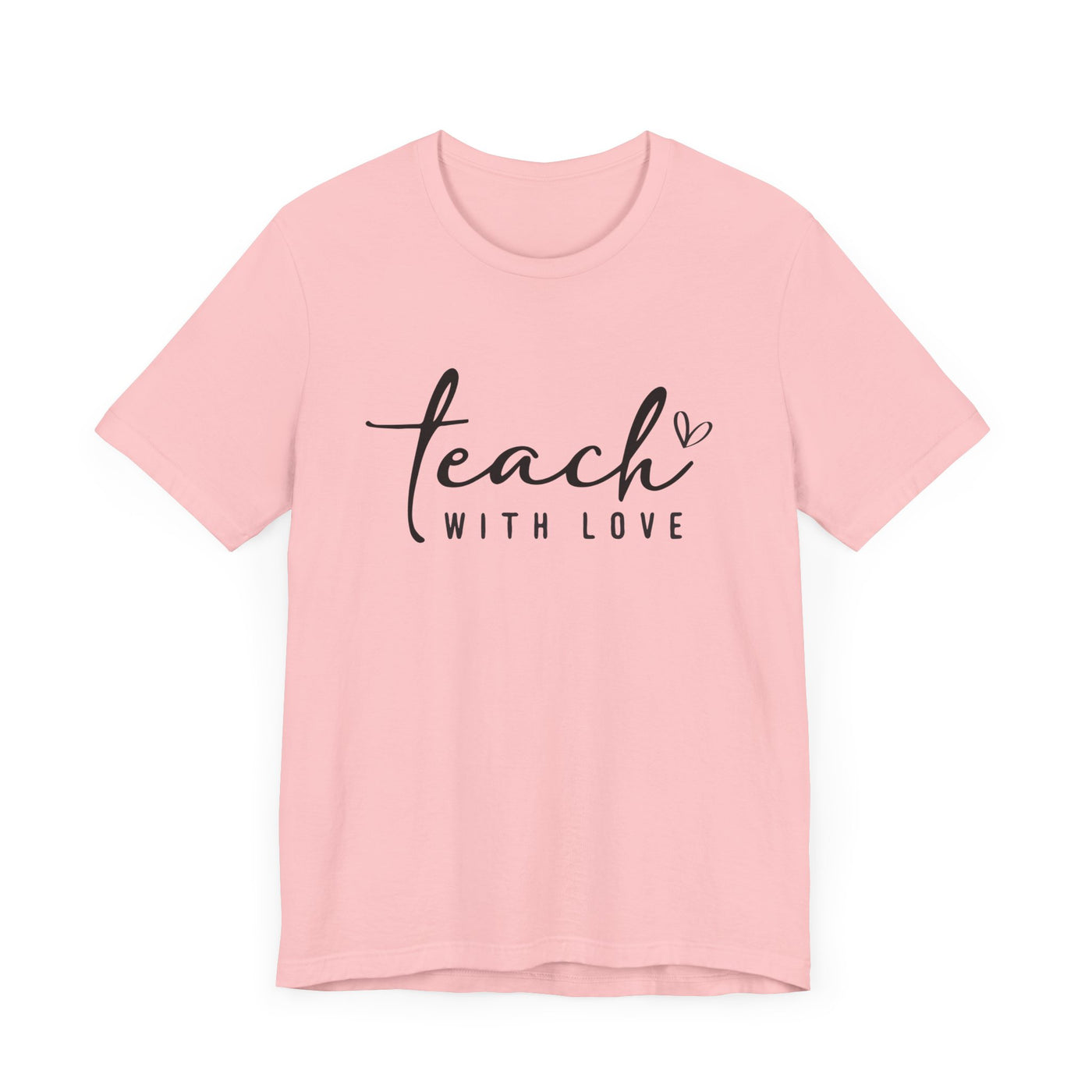 TEACH WITH LOVE VERSION 2 TEE (Bella and Canvas)