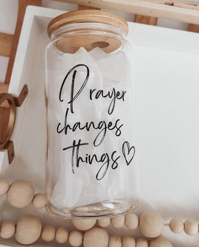 PRAYER CHANGES THINGS GLASS CAN